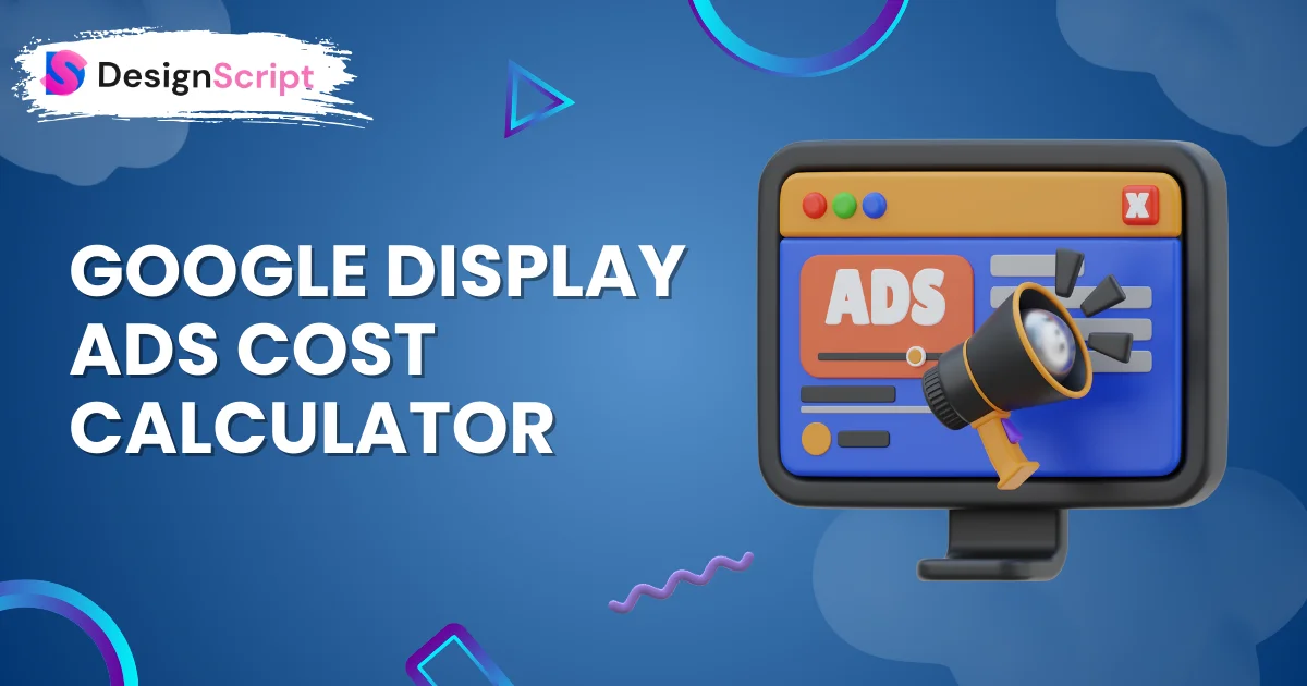 Google Display Ads Cost Calculator