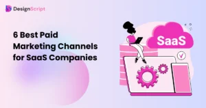 6 Best Paid Marketing Channels for SaaS Companies