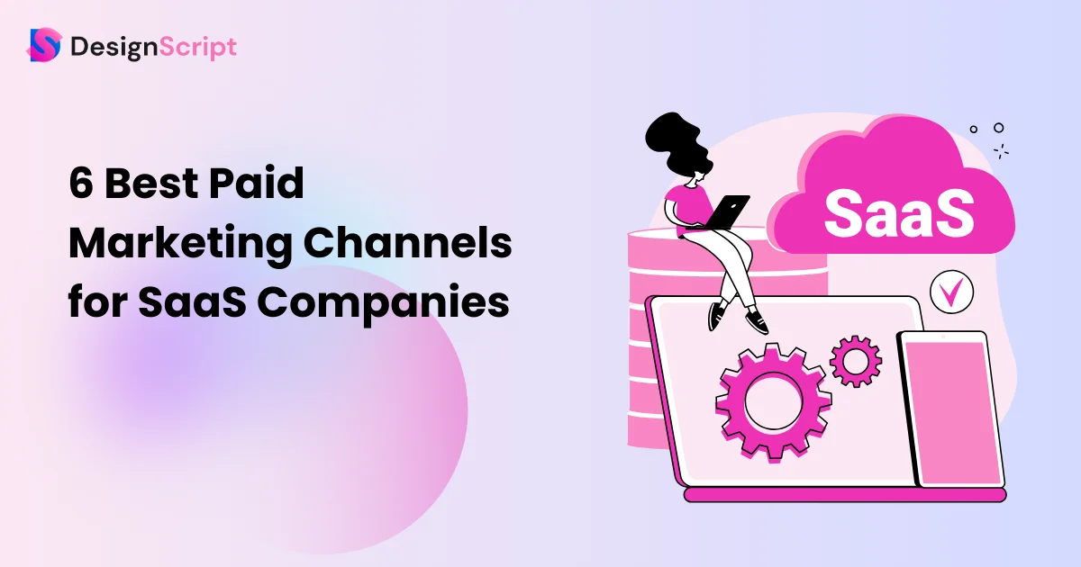 6 Best Paid Marketing Channels for SaaS Companies