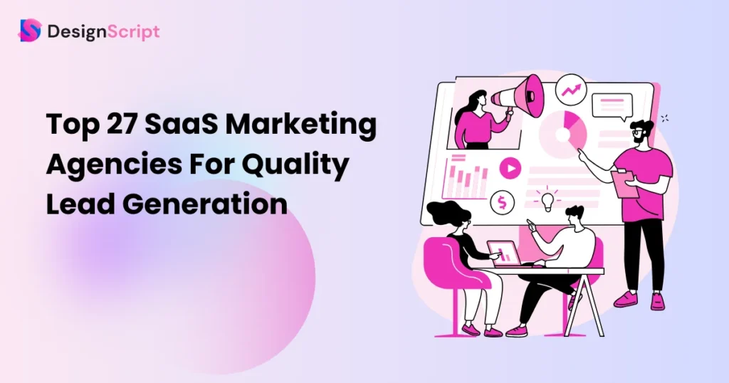 Top 27 SaaS Marketing Agencies For Quality Lead Generation