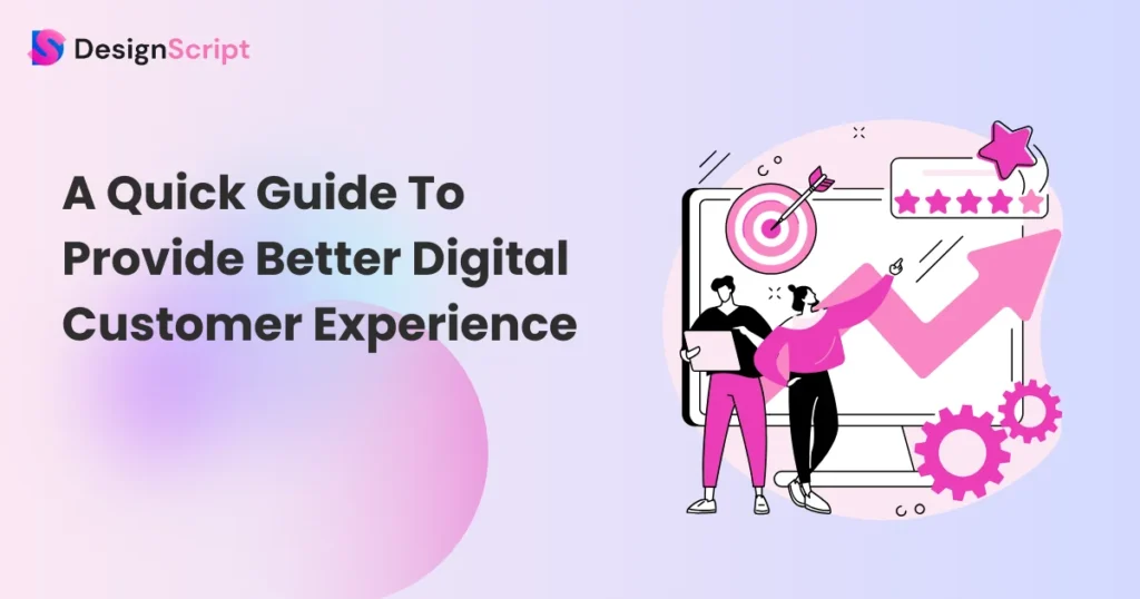 A Quick Guide To Provide Better Digital Customer Experience