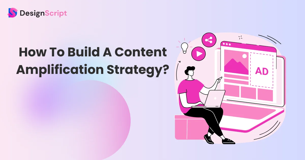 How To Build A Content Amplification Strategy? 