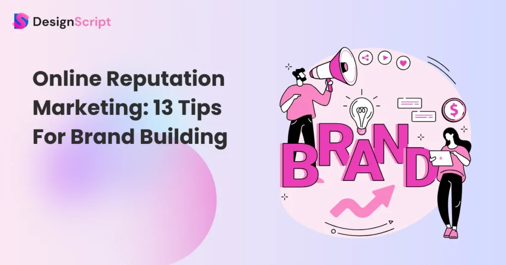 Online Reputation Marketing: 13 Tips For Brand Building