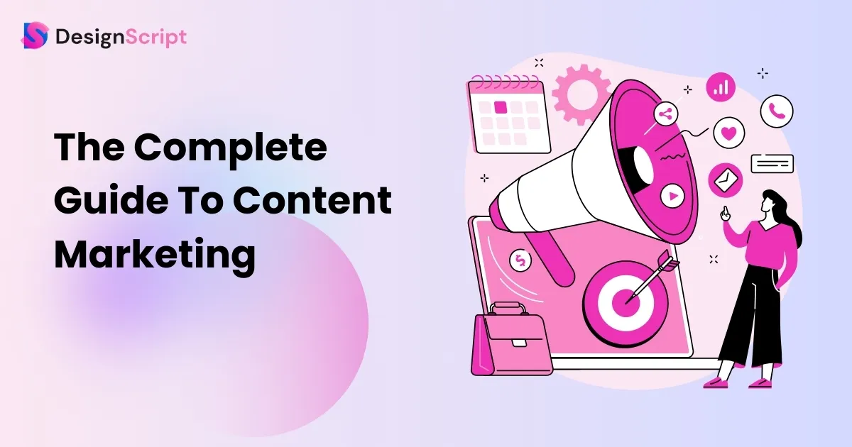 The Complete Guide To Content Marketing