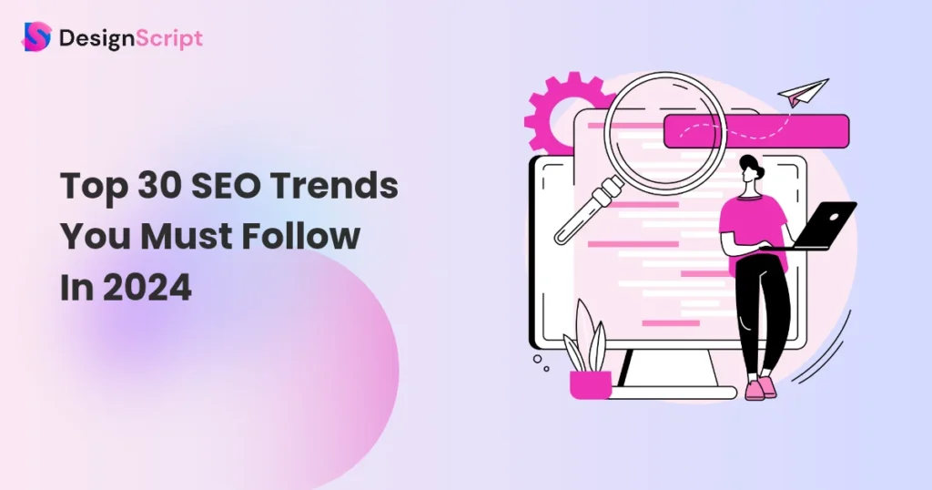 Top 30 SEO Trends You Must Follow in 2024