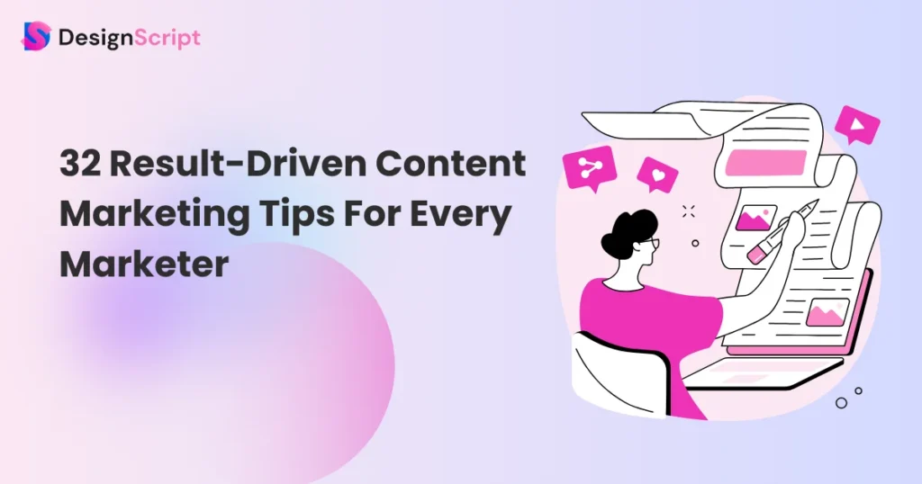 32 Result-Driven Content Marketing Tips For Every Marketer