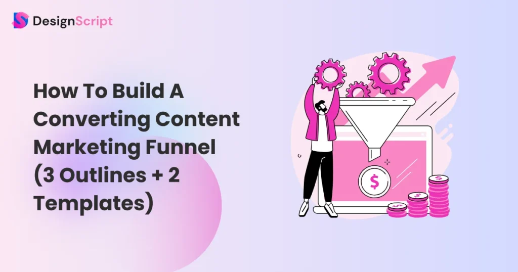 How To Build A Converting Content Marketing Funnel (3 Outlines + 2 Templates)