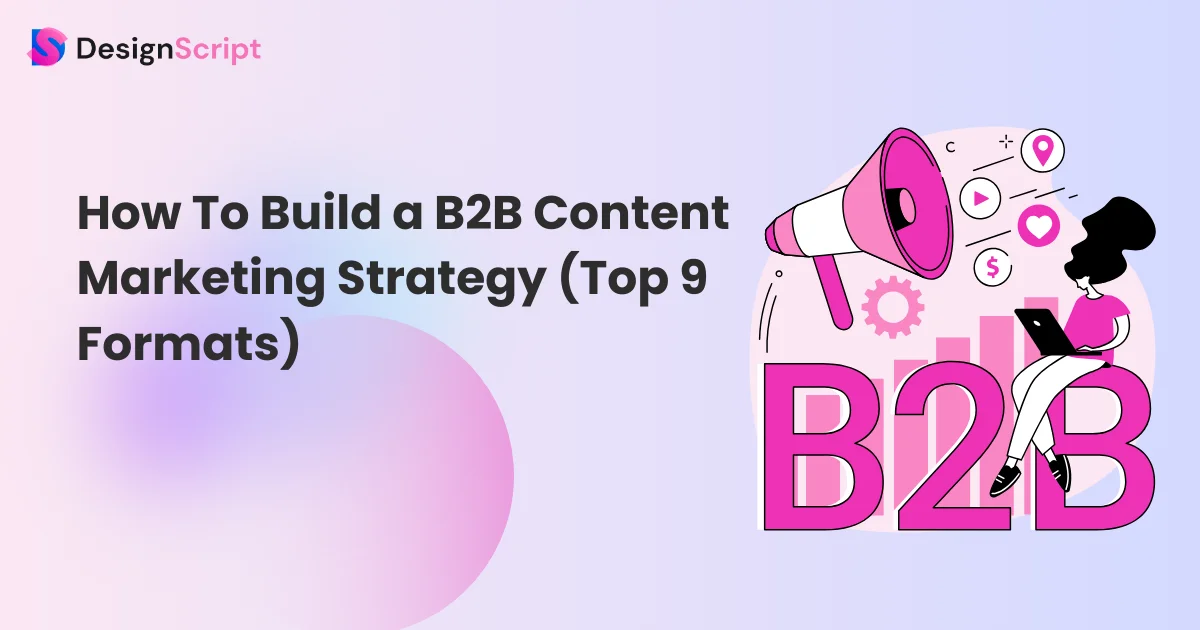 How To Build a B2B Content Marketing Strategy (Top 9 Formats)