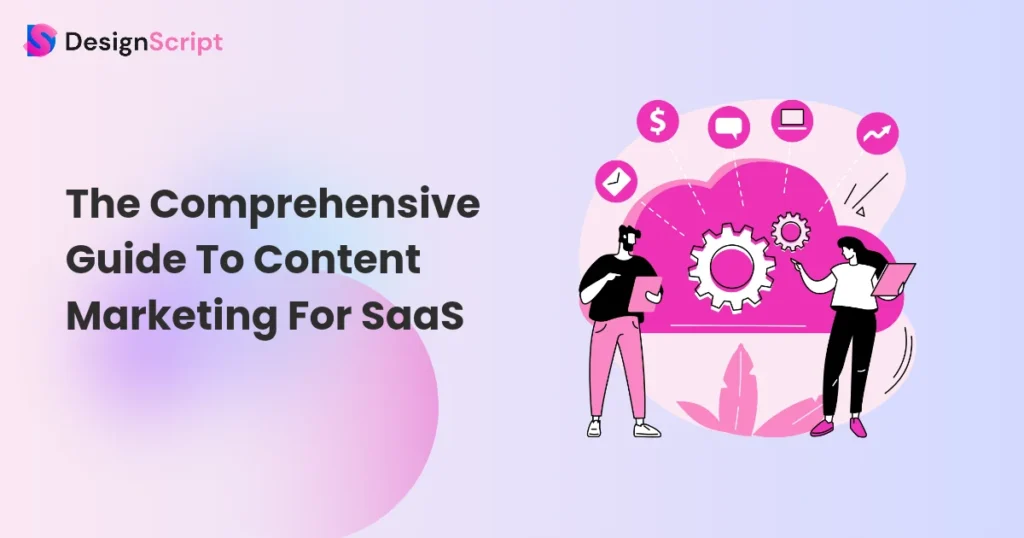 The Comprehensive Guide To Content Marketing For SaaS