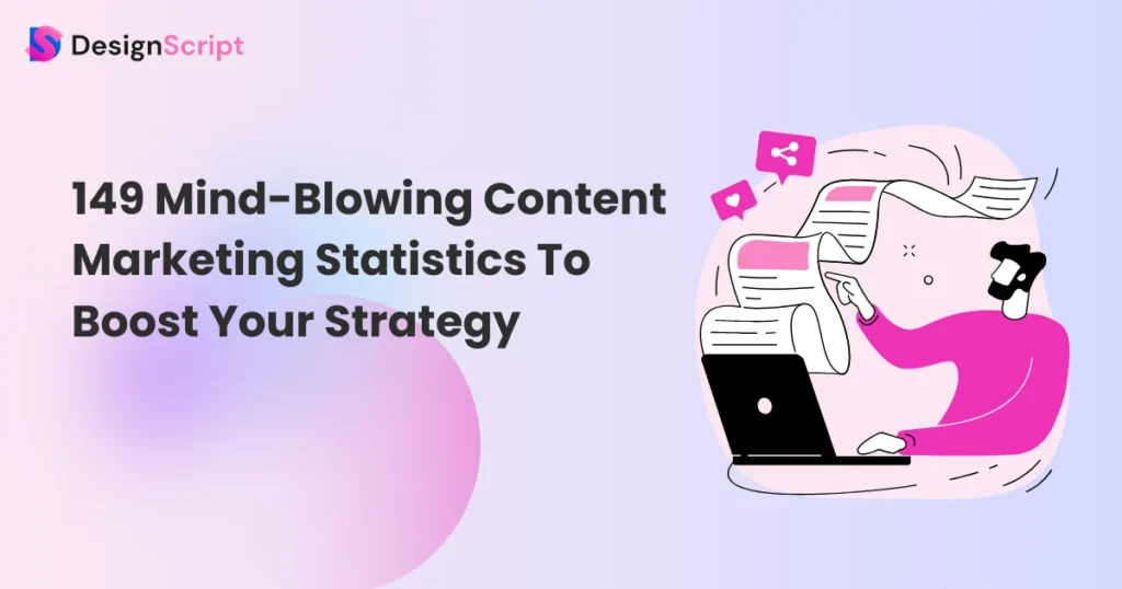 149 Mind-Blowing Content Marketing Statistics To Boost Your Strategy