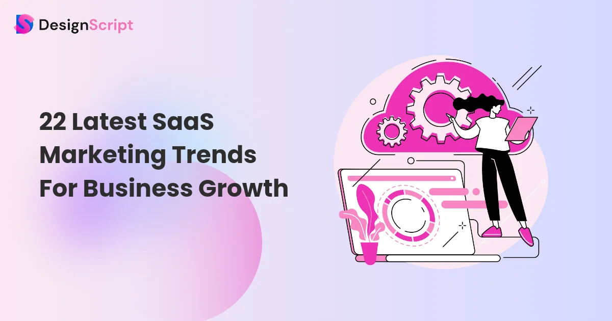 22 Latest SaaS Marketing Trends For Business Growth In 2024