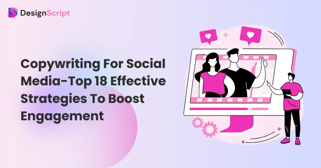 Copywriting For Social Media-Top 18 Effective Strategies To Boost Engagement