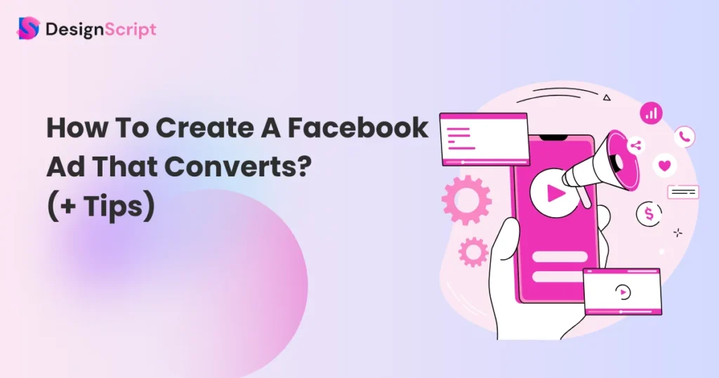 How To Create A Facebook Ad That Converts? (+ Tips)