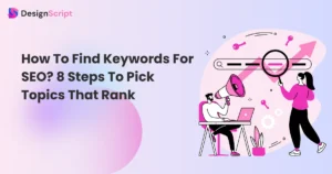 How To Find Keywords For SEO? 8 Steps To Pick Topics That Rank