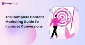 The Complete Content Marketing Guide To Increase Conversions
