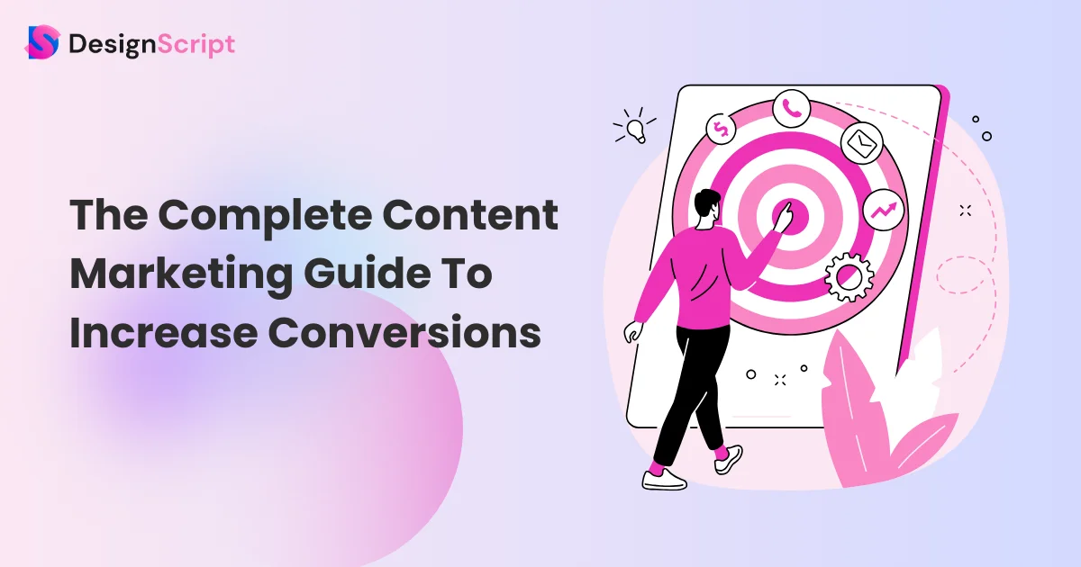 The Complete Content Marketing Guide To Increase Conversions