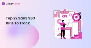 Top 22 SaaS SEO KPIs To Track