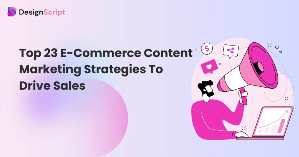 Top 23 E-Commerce Content Marketing Strategies To Drive Sales