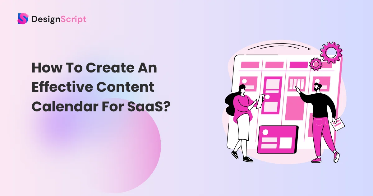 How To Create An Effective Content Calendar For SaaS?