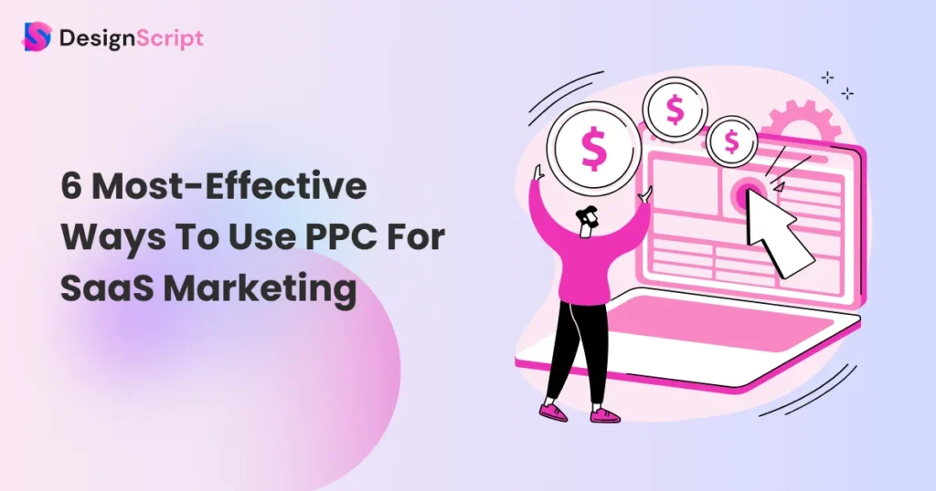 6 Most Effective Ways To Use PPC For SaaS Marketing