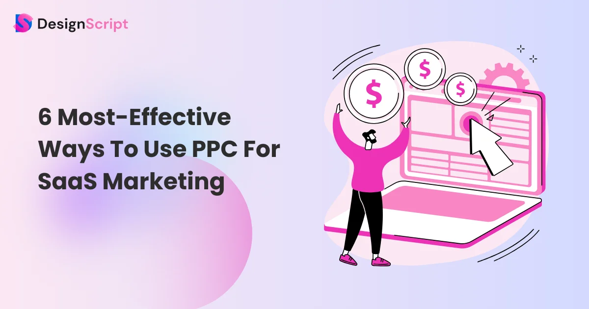 6 Most Effective Ways To Use PPC For SaaS Marketing