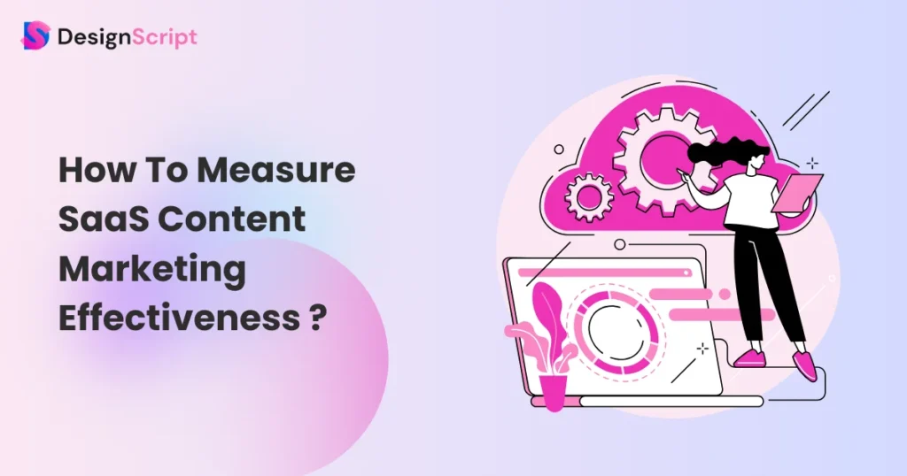 How To Measure SaaS Content Marketing Effectiveness? 11 Metrics To Track