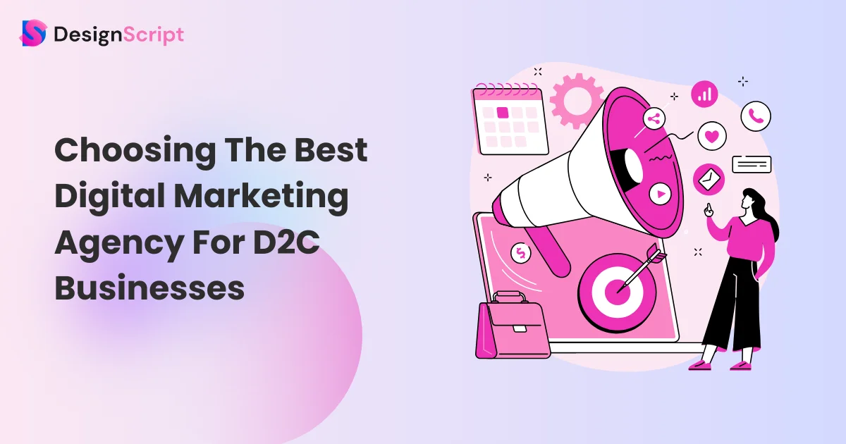 Choosing the Best Digital Marketing Agencies for D2C Businesses