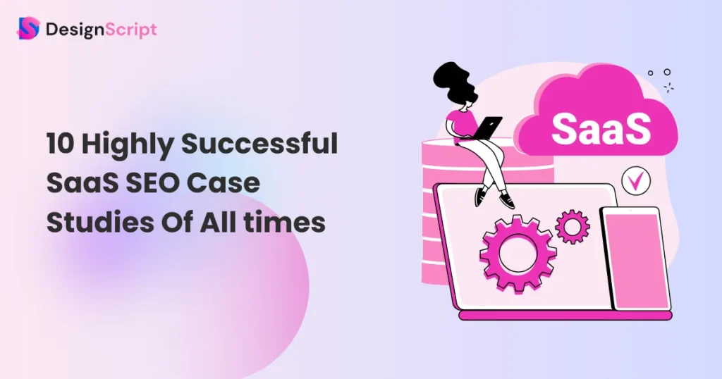 10 Highly Successful SaaS SEO Case Studies Of All times