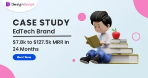 How An EdTech SaaS Brand Grew Their MRR From $7,800 to $127,500 In Just 24 Months?