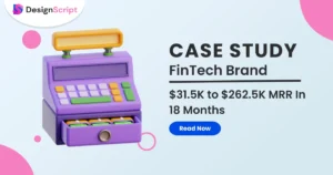 How A FinTech SaaS Brand Grew Their MRR From $31,500 to $262,500 In Just 18 Months?